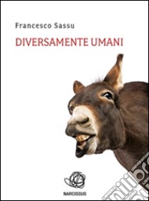 Diversamente umani. E-book. Formato EPUB ebook di Francesco Sassu