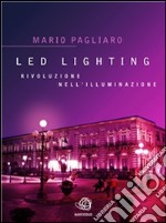 Led lighting. Rivoluzione nell'illuminazione. E-book. Formato Mobipocket ebook