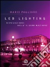 Led lighting. Rivoluzione nell'illuminazione. E-book. Formato EPUB ebook