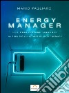 Energy manager: Una professione vincente al servizio di imprese ed enti pubblici. Seconda edizione. E-book. Formato Mobipocket ebook di Mario Pagliaro