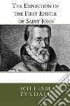 The Exposition of the First Epistle of John. E-book. Formato EPUB ebook di William Tyndale