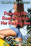 Pounding His Road Rage into Her Naughty Ass: Daddy’s Anal Princess. E-book. Formato Mobipocket ebook di DeeDee Zee
