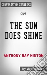 The Sun Does Shine: How I Found Life and Freedom on Death Row (Oprah&apos;s Book Club Summer 2018 Selection) by Anthony Ray Hinton - Conversation Starters. E-book. Formato EPUB ebook