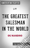 The Greatest Salesman in the World: by Og Mandino - Conversation Starters. E-book. Formato EPUB ebook