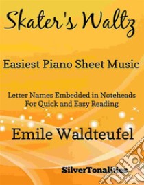 The Skater's Waltz Easiest Piano Sheet Music . E-book. Formato EPUB ebook di Silvertonalities