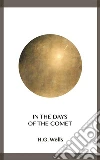 In the Days of the Comet. E-book. Formato EPUB ebook di H.g. Wells