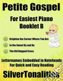 Petite Gospel for Easiest Piano Booklet B. E-book. Formato EPUB ebook di Silvertonalities