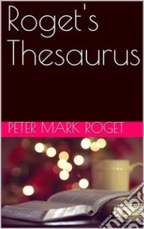 Roget's Thesaurus. E-book. Formato Mobipocket ebook di Peter Mark Roget