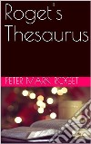 Roget's Thesaurus. E-book. Formato EPUB ebook di Peter Mark Roget