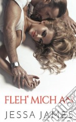 Fleh‘ mich an. E-book. Formato EPUB ebook