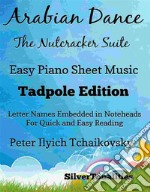 Arabian Dance the Nutcracker Suite Easy Piano Sheet Music. E-book. Formato EPUB ebook