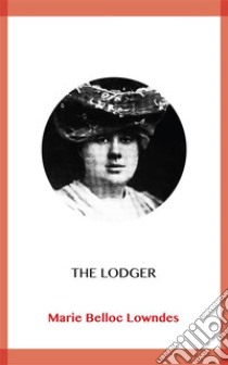 The Lodger. E-book. Formato EPUB ebook di Marie Belloc Lowndes