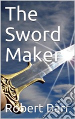 The Sword Maker. E-book. Formato Mobipocket ebook