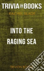 Into the Raging Sea by Rachel Slade (Trivia-On-Books). E-book. Formato EPUB ebook