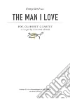 George Gershwin The Man I Love for Clarinet Quartet: arranged by Giovanni Abbiati. E-book. Formato PDF ebook di Giovanni Abbiati
