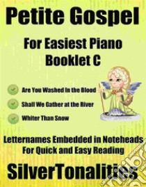 Petite Gospel for Easiest Piano Booklet C. E-book. Formato EPUB ebook di Silvertonalities