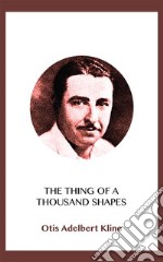 The Thing of a Thousand Shapes. E-book. Formato EPUB ebook