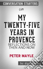 My Twenty-Five Years in Provence: Reflections on Then and Now by Peter Mayle - Conversation Starters. E-book. Formato EPUB ebook