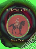 A Horse's Tale. E-book. Formato EPUB ebook