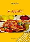 33 Arrosti. E-book. Formato Mobipocket ebook di Pellegrino Artusi