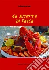 66 Ricette di Pesce. E-book. Formato EPUB ebook di Pellegrino Artusi