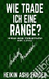 Wie trade ich eine Range?Handeln Sie den interessantesten Markt der Welt. E-book. Formato EPUB ebook