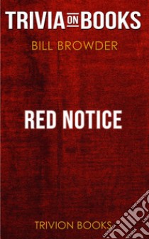 Red Notice by Bill Browder (Trivia-On-Books). E-book. Formato EPUB ebook di Trivion Books