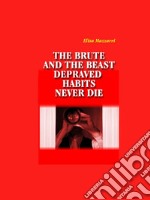 the beauty and beast depraved habits never die. E-book. Formato EPUB ebook