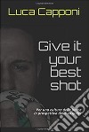 Give it your best shot: Per una cultura dello sport delle bocce in prospettiva della easy-life. E-book. Formato PDF ebook