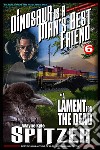 A Dinosaur Is A Man's Best Friend: 'A Lament for the Dead' (A Dinosaur Is A Man's Best Friend (A Serialized Novel), #6). E-book. Formato PDF ebook