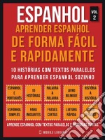 Espanhol - Aprender espanhol de forma fácil e rapidamente  (Vol 2): 10 histórias com textos paralelos para aprender espanhol sozinho. E-book. Formato PDF ebook