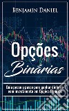 Opções BináriasGuia passo a passo para ganhar dinheiro com investimento em opções binárias. E-book. Formato EPUB ebook di Benjamin Daniel