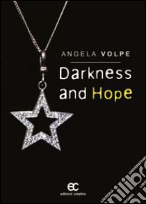 Darkness and hope. Ediz. italiana ebook di Volpe Angela