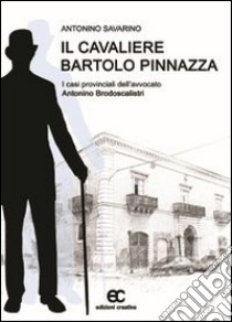 Il cavaliere Bartolo Pinnazza ebook di Savarino Antonino