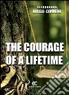 The courage of a lifetime. E-book. Formato EPUB ebook