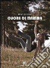 Cuore di mamma. E-book. Formato EPUB ebook