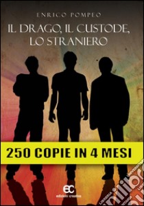 Il drago, il custode, lo straniero. E-book. Formato Mobipocket ebook di Enrico Pompeo