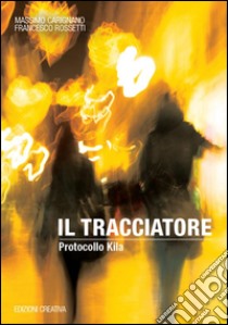 Il tracciatore. Protocollo Kila. E-book. Formato EPUB ebook di Massimo Carignano