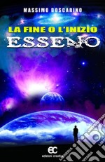 La fine o l'inizio Esseno. E-book. Formato Mobipocket ebook