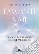 DAVANTI A ME. Raccolta di parole sacre e misteriose. E-book. Formato EPUB ebook