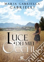 Luce dei miei occhi. E-book. Formato EPUB ebook