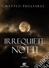 Irrequiete notti. E-book. Formato Mobipocket ebook di Matteo Pugliares