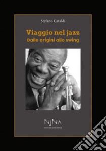 Viaggio nel JazzDalle origini allo swing. E-book. Formato EPUB ebook di Stefano Cataldi