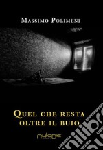 Quel che resta oltre il buio. E-book. Formato EPUB ebook