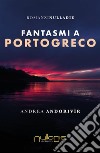 Fantasmi a Portogreco. E-book. Formato EPUB ebook