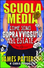 Scuola media. Come sono sopravvissuto all'estate: Come sono sopravvissuto all'estate. E-book. Formato EPUB ebook