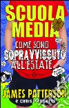 Scuola media. Come sono sopravvissuto all'estate: Come sono sopravvissuto all'estate. E-book. Formato EPUB ebook