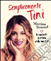 Semplicemente Tini: Vi racconto la storia della mia vita: l'autobiografia ufficiale di Violetta. E-book. Formato EPUB ebook