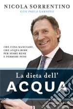 La dieta dell'acqua: Cosa mangiare, che acqua bere per stare bene e perdere peso. E-book. Formato EPUB ebook