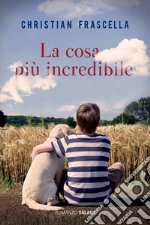 La cosa più incredibile. E-book. Formato EPUB ebook